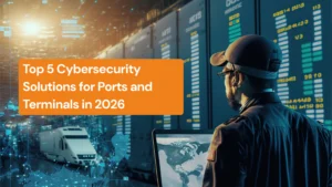 Top 5 Cybersecurity Solutions for Ports and Terminals in 2026